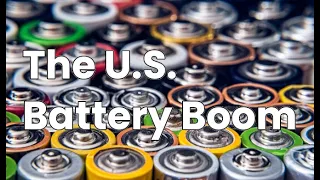 The U.S. Battery Boom