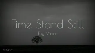 Foy Vance - Time Stand Still ( lyrics ) | MUSLOVE