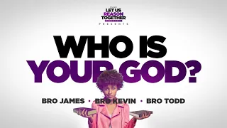 IOG - Let Us Reason Together - "Who Is Your God?"