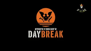 State of Decay 2 -  Daybreak ( СОЛО прохождение )