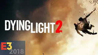 Dying Light 2 - Трейлер | E3 2018 [Ru]