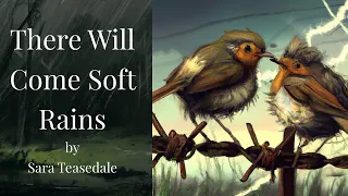 Spoken poem: “There Will Come Soft Rains” by Sara Teasdale