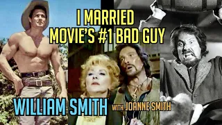 I married Movie's #1 Bad Guy, William Smith (1933-2021) "He loved being bad" remembers Joanne Smith