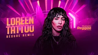 Loreen - Tattoo Reggae Remix 2023 - @MovimentoReggaeParnarama