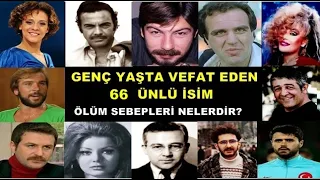 Genç Yaşta Vefat Eden 66 Ünlü isim - Ölüm Sebepleri Nelerdir?Kaç yaşında Vefat Ettiler?