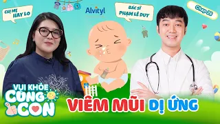 Vui Khỏe Cùng Con #26| Cùng chuyên gia giải quyết BÀI TOÁN Viêm mũi dị ứng ở trẻ và cách PHÒNG BỆNH