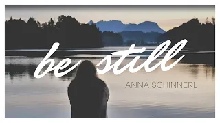 Be still - Anna Schinnerl (Official Music Video)