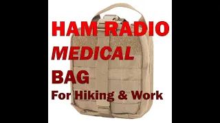 Ham Radio Medical Bag For Work and Hiking