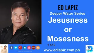 🆕ed Lapiz Latest Sermon 👉 Ed Lapiz - Jesusness or Mosesness 1 of 2 👉 Ed Lapiz Official Channel 2020