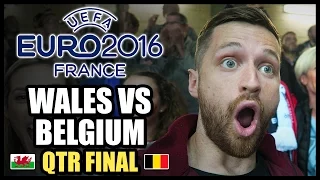 WALES VS BELGIUM - EURO 2016 QUARTER FINAL!