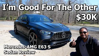 I'm Good For The Other $30K - Mercedes-AMG E63 S Sedan Review