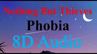 Nothing But Thieves - Phobia (8D Audio)