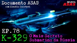 K-329, o Mais Secreto Submarino da Rússia – #Documento Revista Asas Ep 078 20/julho/2022
