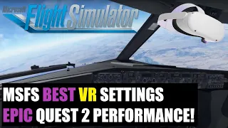 MSFS | Epic VR Performance! Best VR Settings Guide Quest 2!