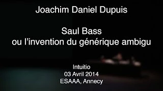Joachim Daniel Dupuis - Saul Bass ou l'invention du générique ambigu