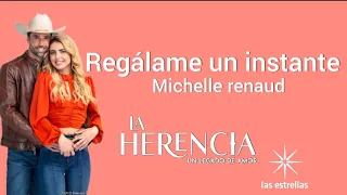 La herencia regálame un instante Michelle renaud oficial video música de la herencia