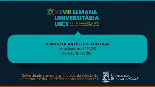 Semana Universitária - III MOSTRA ARTÍSTICO-CULTURAL MESA REDONDA (PROEX)