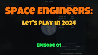 Space Engineers: Let's Play in 2024 - EP01