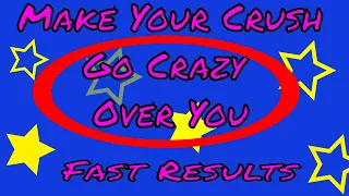 MAKE YOUR CRUSH GO CRAZY OVER YOU IN 10 MINUTES!   SUBLIMINAL AFFIRMATIONS BOOSTER! RESULTS FAST!