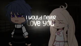 “I would never love you.” [ Gacha Club ] -Gacha Life-GCMM/GCM - GLMM/ Gacha Mini Movie