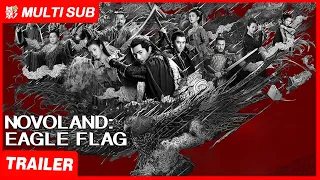 [Trailer] Novoland: Eagle Flag | Liu Hao Ran, Song Zu Er, Chen Ruo Xuan| Three Teenagers'  Epic