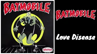 Batmobile - Love Disease