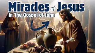 9 Miracles In The Gospel of John Performed by Jesus Christ