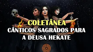 Coletânea - 7 Cânticos Sagrados para a Deusa Hécate