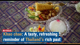 Khao chae: A tasty, refreshing reminder of Thailand’s rich past | The Nation