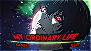 Kaneki - My Ordinary Life [Edit/AMV] 📱 Quick!