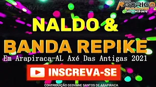 📁 Naldo & Banda Repike Em Arapiraca-AL 2021 🪘Axé Das Antigas