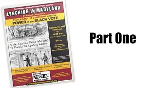 2020 "Lynching in Maryland" Conference - Part One