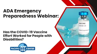 ADA Special Session - Has the COVID 19 Vaccine Effort Worked for People with Disabilities?