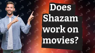 Does Shazam work on movies?