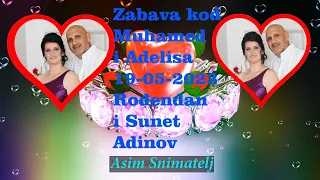 4K VIDEO Zabava kod Adelisa i Muhamed Rođendan i Sunet Adinov (1) dio 19-05-2023  Asim Snimatelj