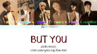 IKON-But you Lyrics (아이콘 But you-너라는 이유 가사) (Color Coded Lyrics Eng/Rom/Han)|YG SUBTEAM!!!