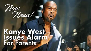 Now News!  Kanye West Issues Urgent Alarm For Parents