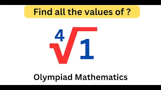 A Nice Olympiad Radical Problem |4√1 | Find all the values of of the complex radical | How to solve?