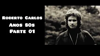 Roberto Carlos - ** Anos 80s ** Parte 01