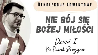 Rekolekcje Adwentowe 2022, dzień 1. Nie bój się Bożej Miłości.