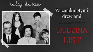 Za zamkniętymi drzwiami - sprawa Rodziny List/Hulaj Dusza Historie Kryminalne