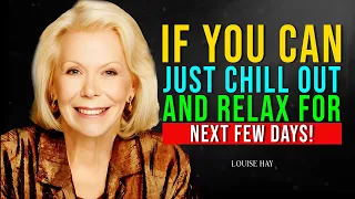 Louise Hay: Never Slip Back Again To Your Old Self Just By Chilling And Relaxing