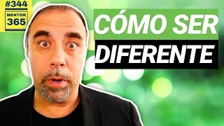 Cómo ser diferente - #344 - MENTOR365