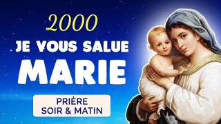 🙏﻿ JE VOUS SALUE MARIE x2000 🙏10H de PRIÈRE SOIR et MATIN