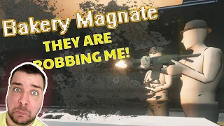 THEY ARE ROBBING ME! - BAKERY MAGNATE BEGINNING