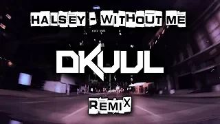 Halsey - Without Me (Dkuul Remix)