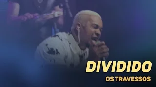 Os Travessos - Dividido (20 Anos - Ao vivo)