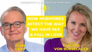 John Gray on how hormones affect the way we have SEX and fall in LOVE