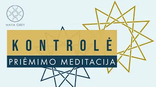 KONTROLĖ - priėmimo ir dėkingumo meditacija lietuviškai