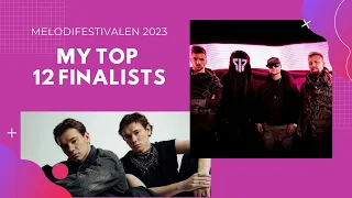 Melodifestivalen 2023 (Eurovision Sweden) My Top 12 Finalists